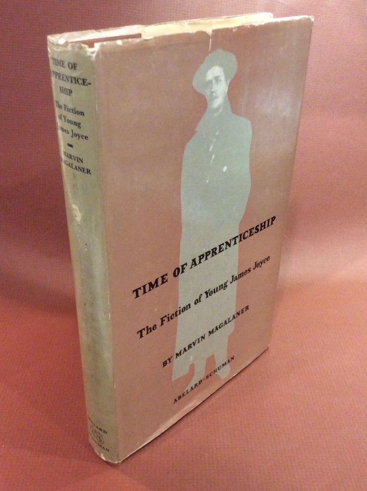 Item #10590 TIME OF APPRENTICESHIP. By Marvin Magalaner. James Joyce