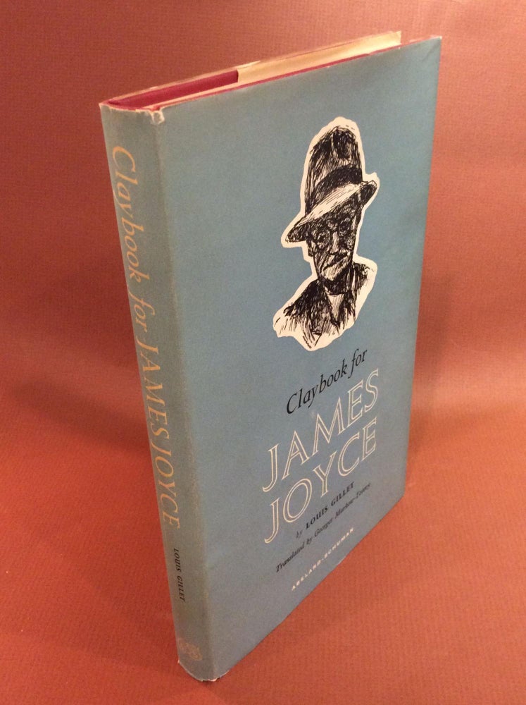 Item #10592 CLAYBOOK FOR JAMES JOYCE. By Lous Gillet. Preface by Leon Edel. James Joyce