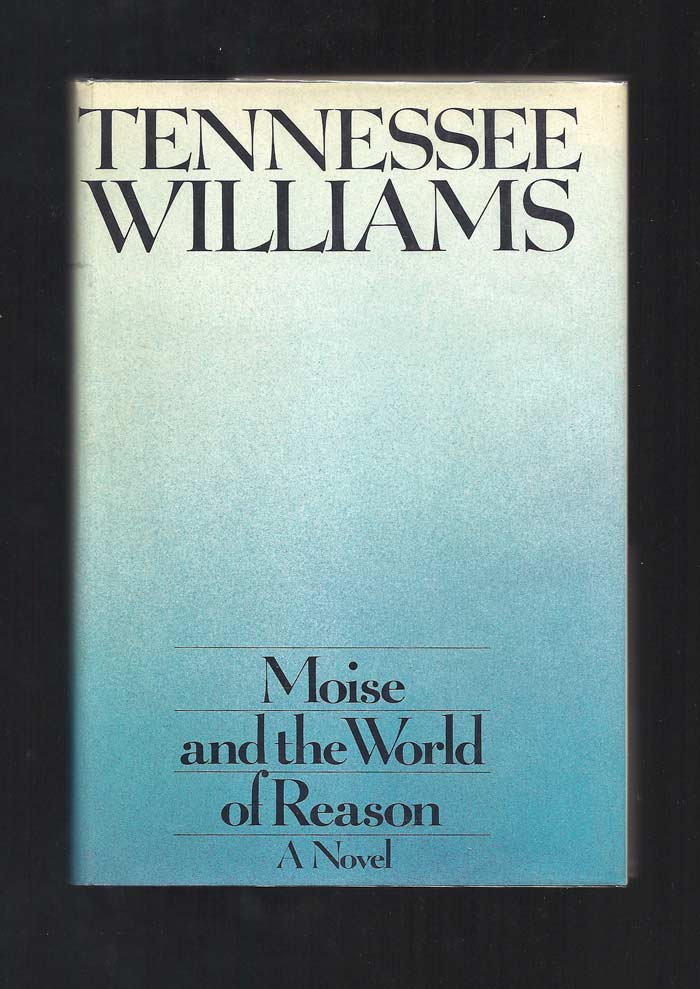 Item #10861 MOISE AND THE WORLD OF REASON. Tennessee Williams