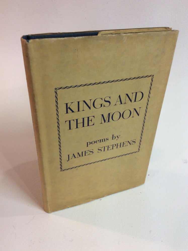 Item #12389 KINGS AND THE MOON. Poems by James Stephens. James Stephens