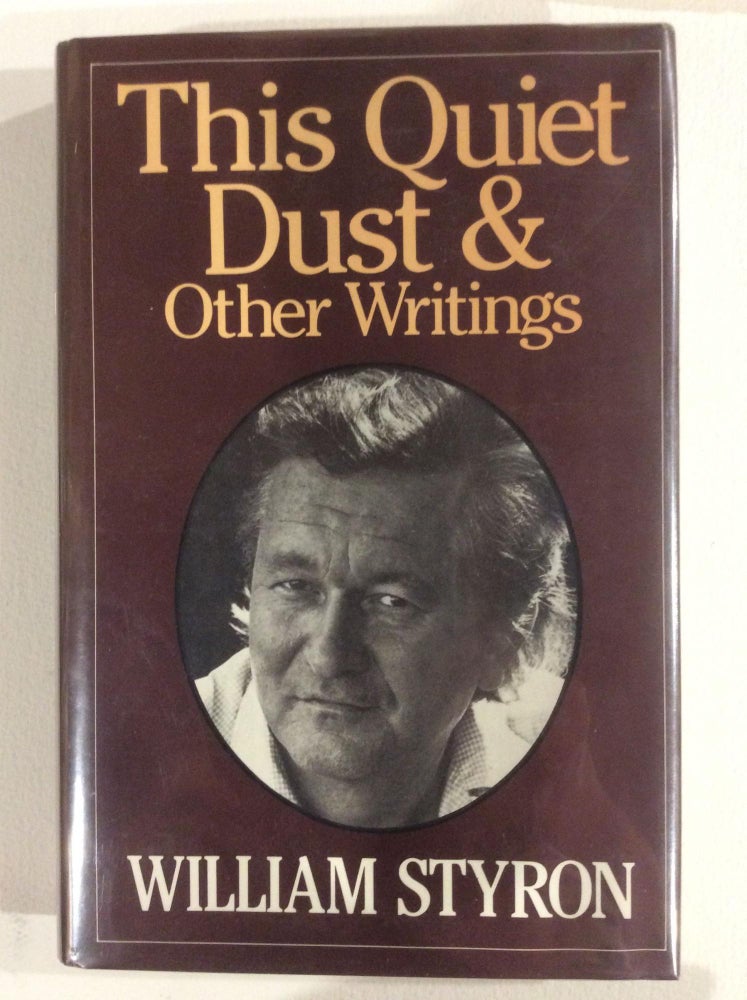 Item #12813 THIS QUIET DUST AND OTHER WRITINGS. Signed. William Styron