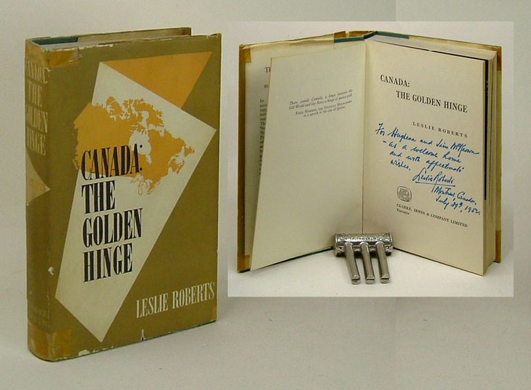 Item #16704 CANADA: THE GOLDEN HINGE. Signed. Leslie Roberts