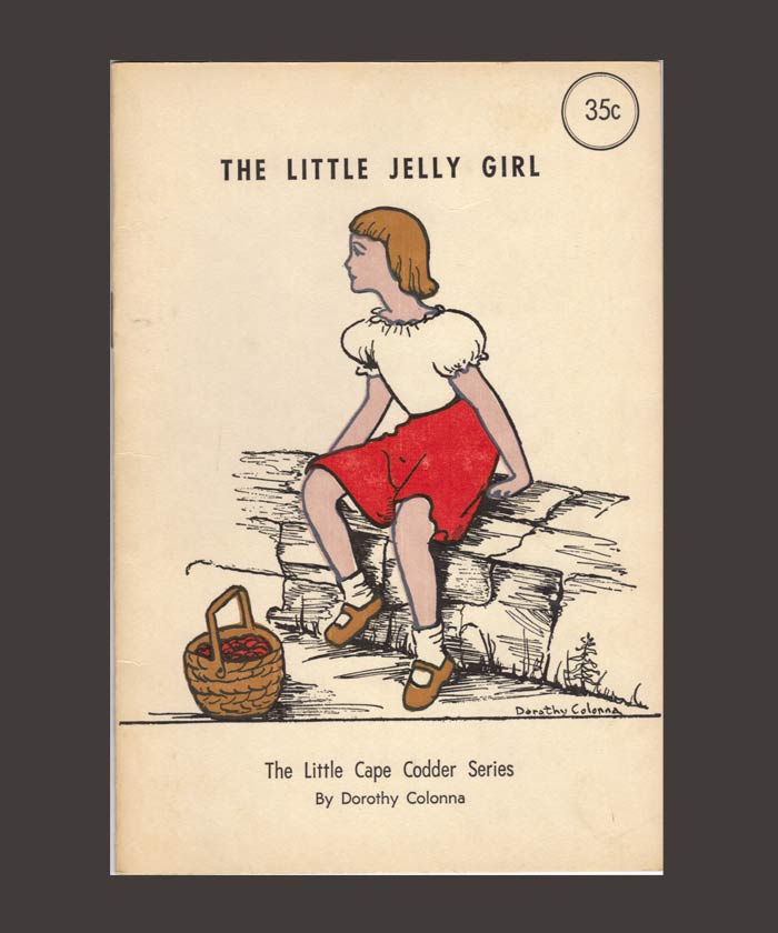 Item #17059 THE LITLE JELLY GIRL. THE LITTLE CAPE CODDER SERIES. Dorothy Colonna
