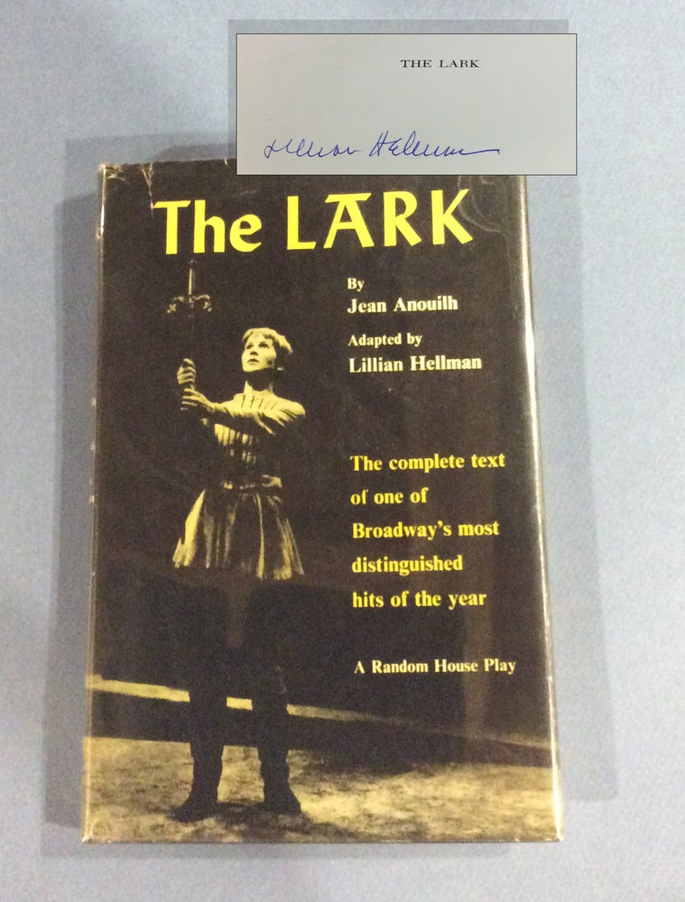 Item #19087 THE LARK. BY ANOUILH, JEAN. ADAPTED BY HELLMAN, LILLIAN. Signed. Lillian Hellman