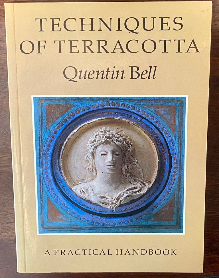 Item #23011 TECHNIQUES OF TERRACOTTA. Quentin Bell