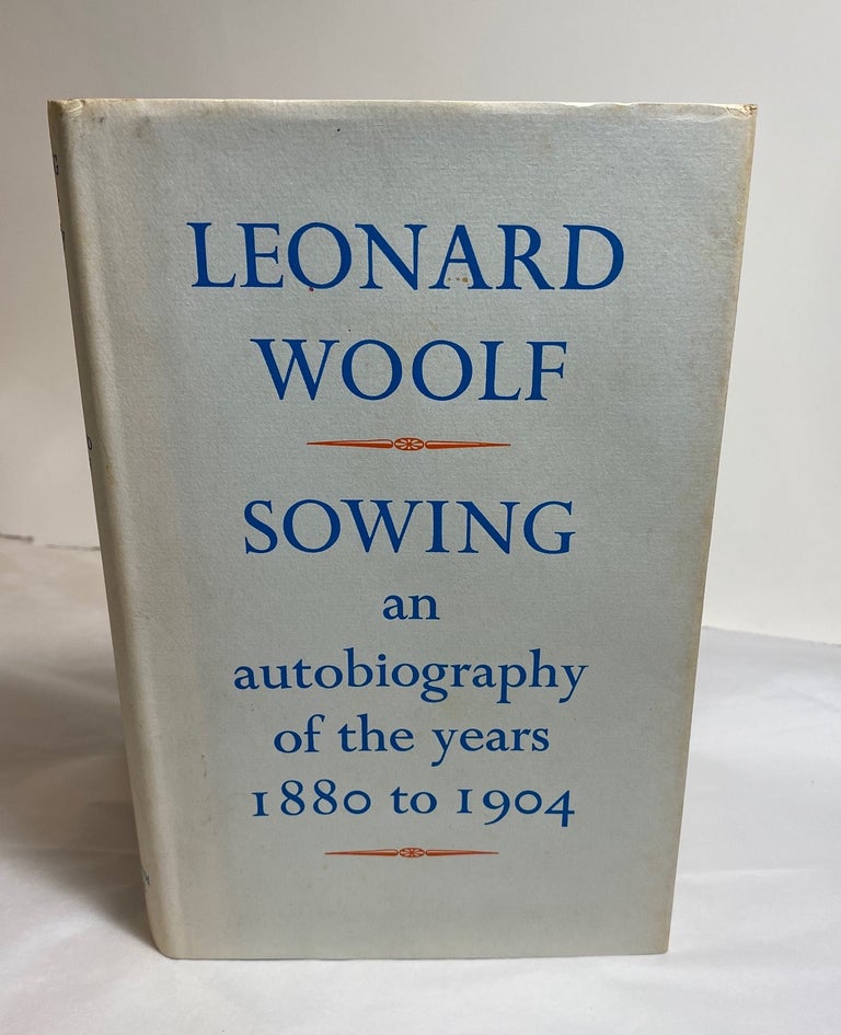 Item #23031 SOWING. AN AUTOBIOGRAPHY OF THE YEARS 1880 TO 1904. Leonard Woolf