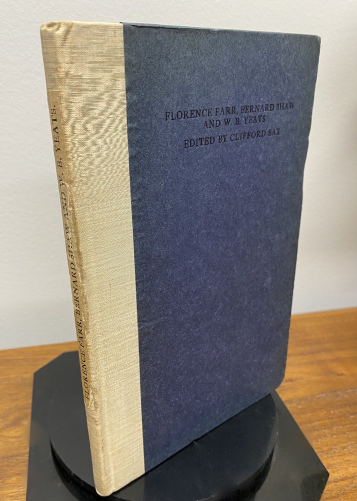 Item #26517 FLORENCE FARR, BERNARD SHAW AND W. B. YEATS. EDITED BY CLIFFORD BAX. W. B. Yeats,...