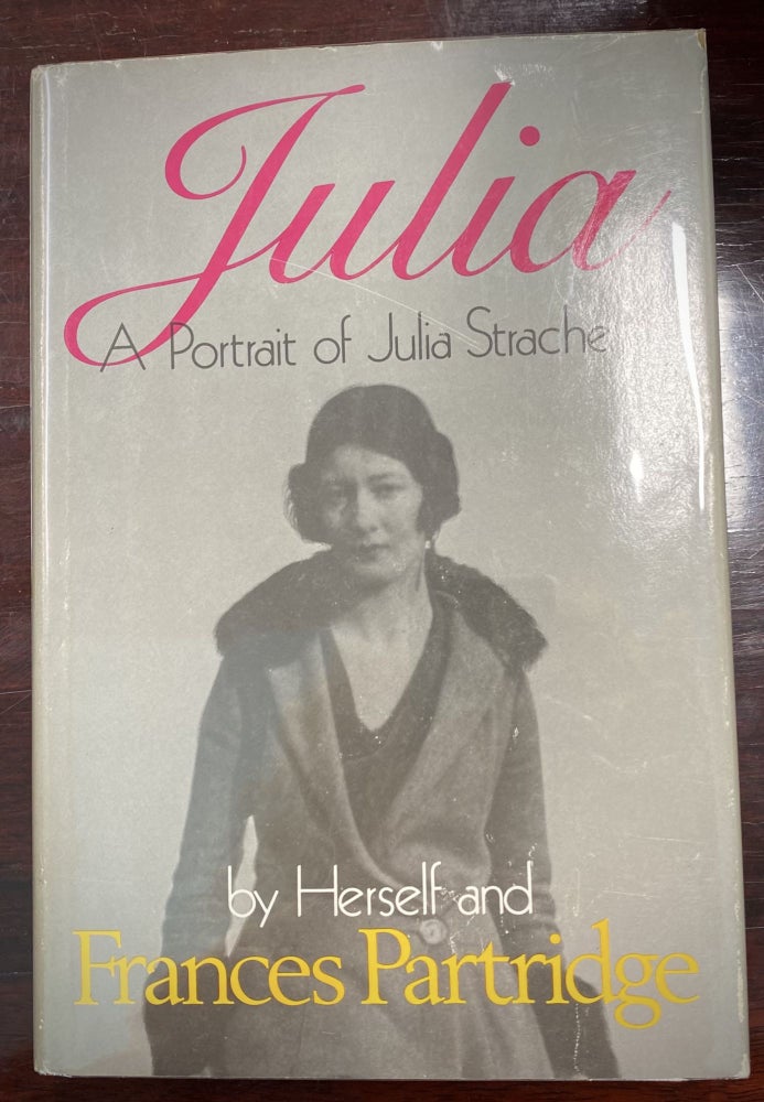 Item #26522 JULIA. A PORTRAIT OF JULIA STRACHEY BY HERSELF AND FRANCES PARTRIDGE. Bloomsbury...