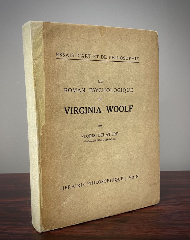 Item #26607 LE ROMAN PSYCHOLOGIQUE DE VIRGINIA WOOLF. (THE PSYCHOLOGICAL NOVEL OF VIRGINIA WOOLF). Virginia Woolf, Floris Delattre.