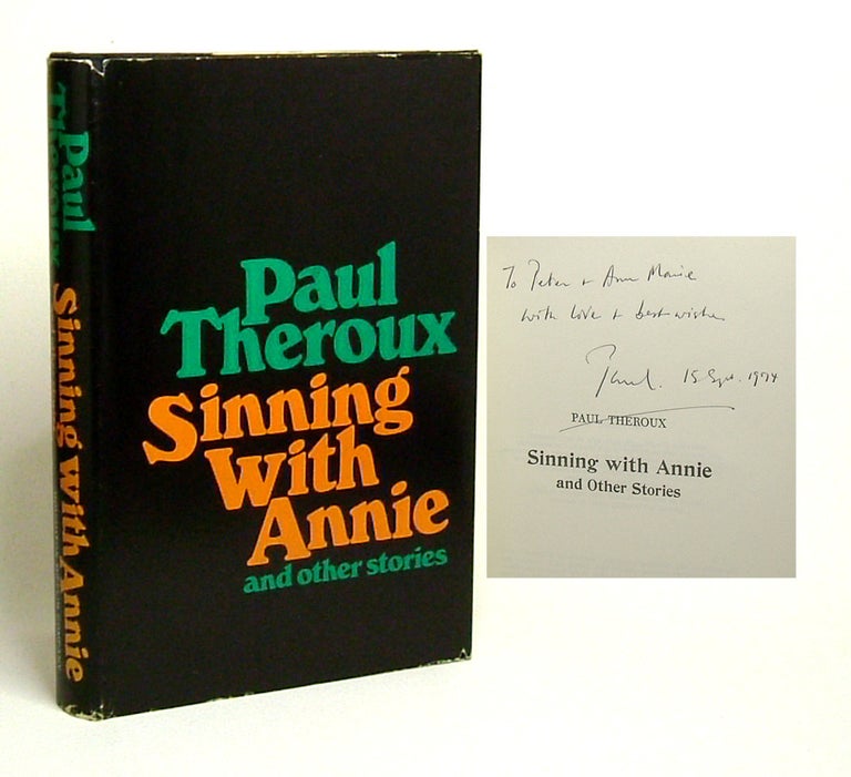 Item #27108 SINNING WITH ANNIE AND OTHER STORIES. Signed. Paul Theroux