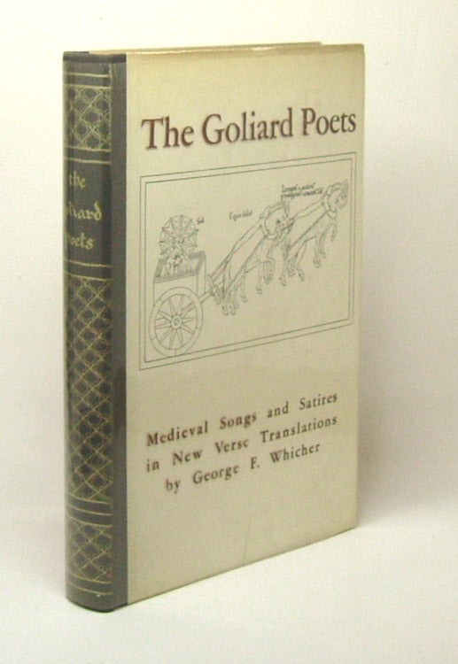 Item #27217 THE GOLIARD POETS. MEDIEVAL SONGS AND SATIRES IN NEW VERSE TRANSLATIONS. George F....
