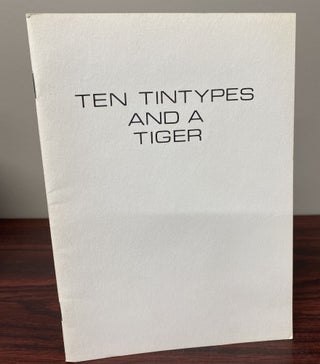 TEN TINTYPES AND A TIGER. Signed.