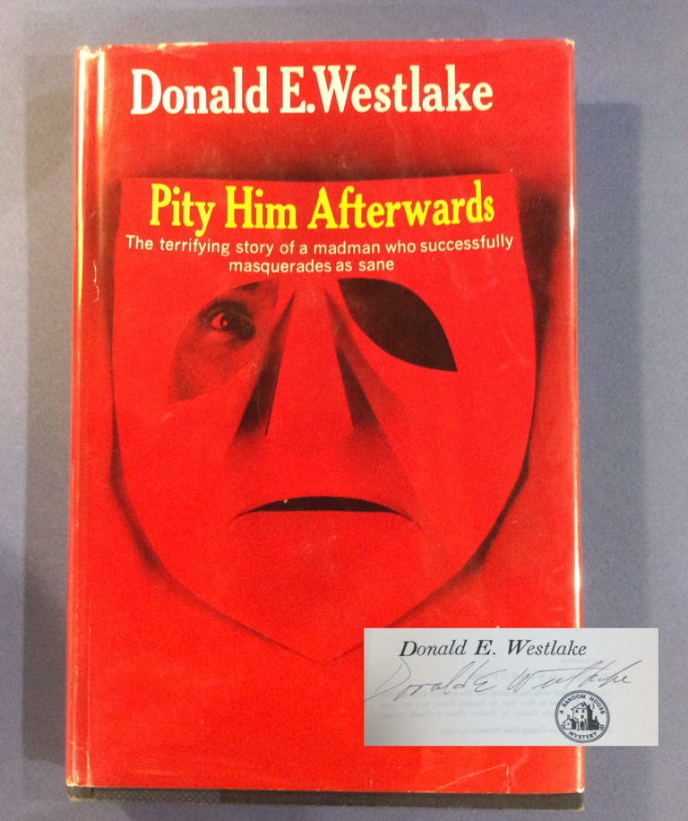 Item #29323 PITY HIM AFTERWARDS. Signed. Donald E. Westlake.