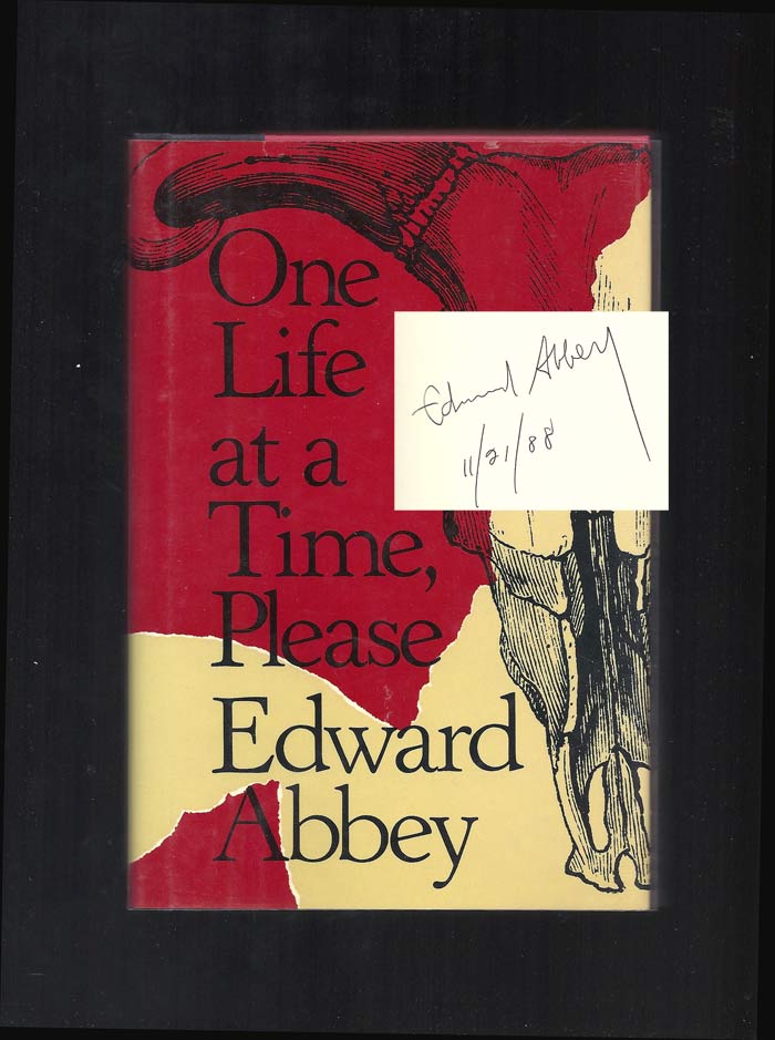 Item #29531 ONE LIFE AT A TIME, PLEASE. Signed. Edward Abbey
