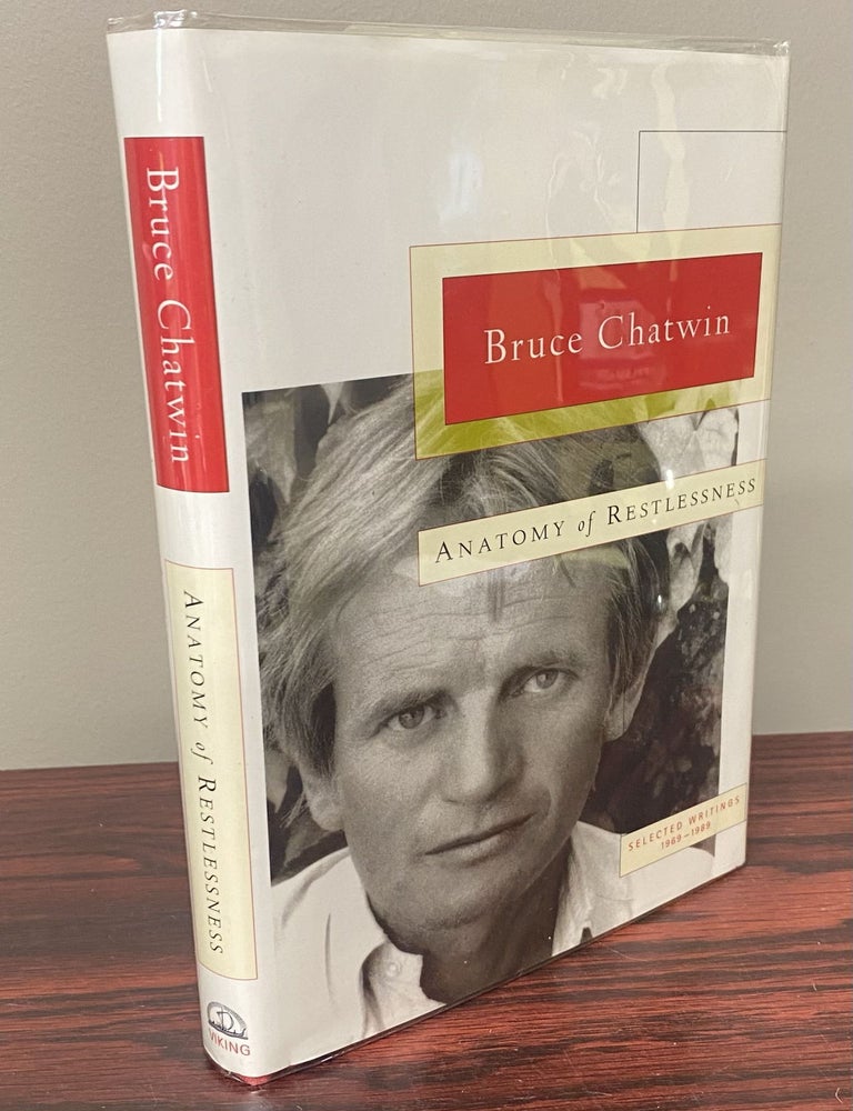 Item #29692 ANATOMY OF RESTLESSNESS. Selected Writings. 1969-1989. Bruce Chatwin