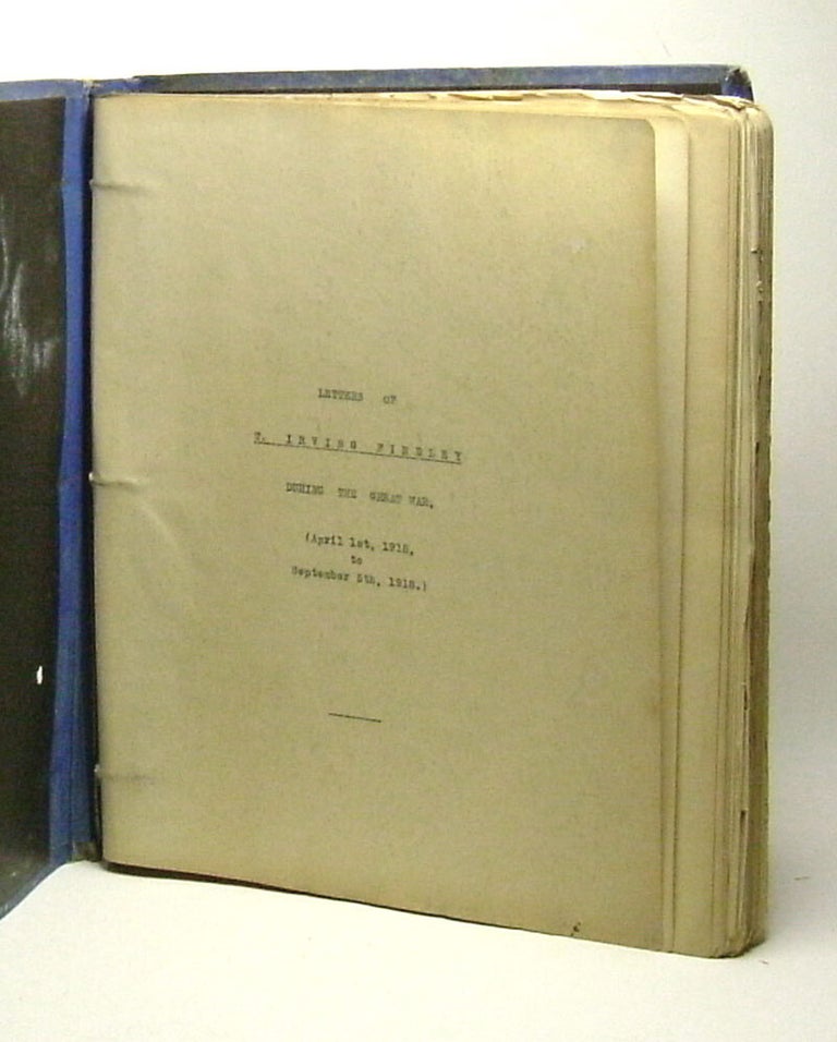 Item #29727 DURING THE GREAT WAR April 1st, 1915 - September 5th, 1918. Letters of Irving...