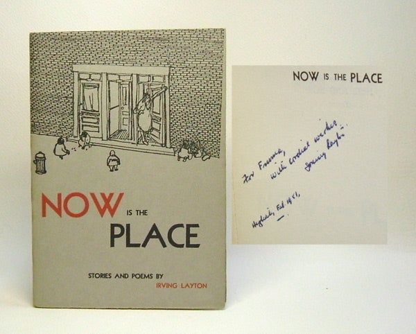 Item #29748 NOW IS THE PLACE. Irving Layton.