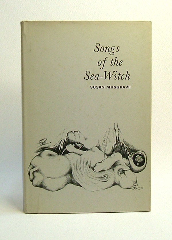 Item #29771 SONGS OF THE SEA-WITCH. Susan Musgrave