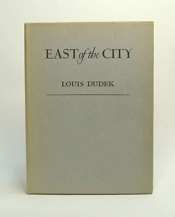 Item #29811 EAST OF THE CITY. Louis Dudek.