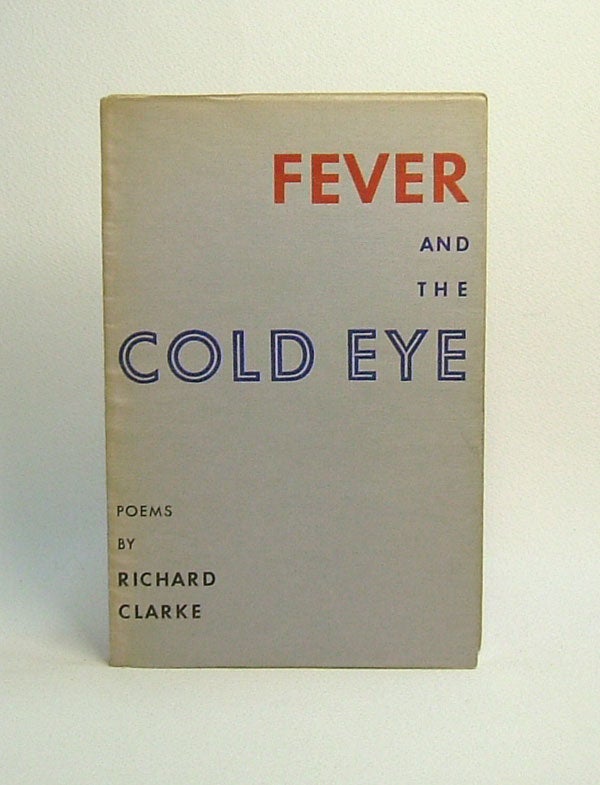 Item #29812 FEVER AND THE COLD EYE. Richaed Clarke.