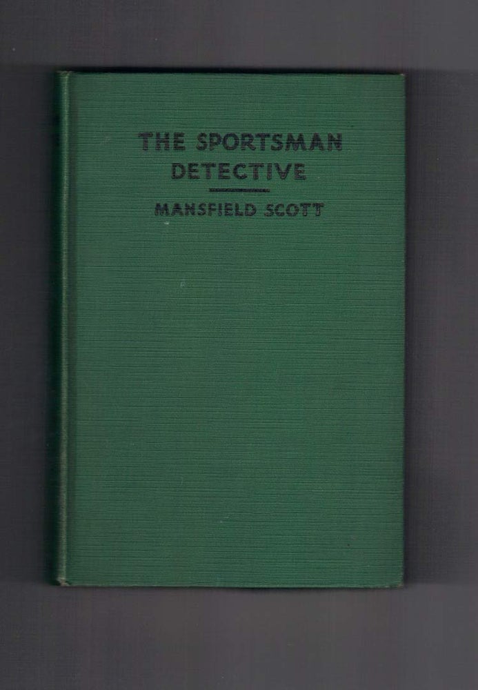 Item #30193 THE SPORTSMAN DETECTIVE. Mansfield Scott