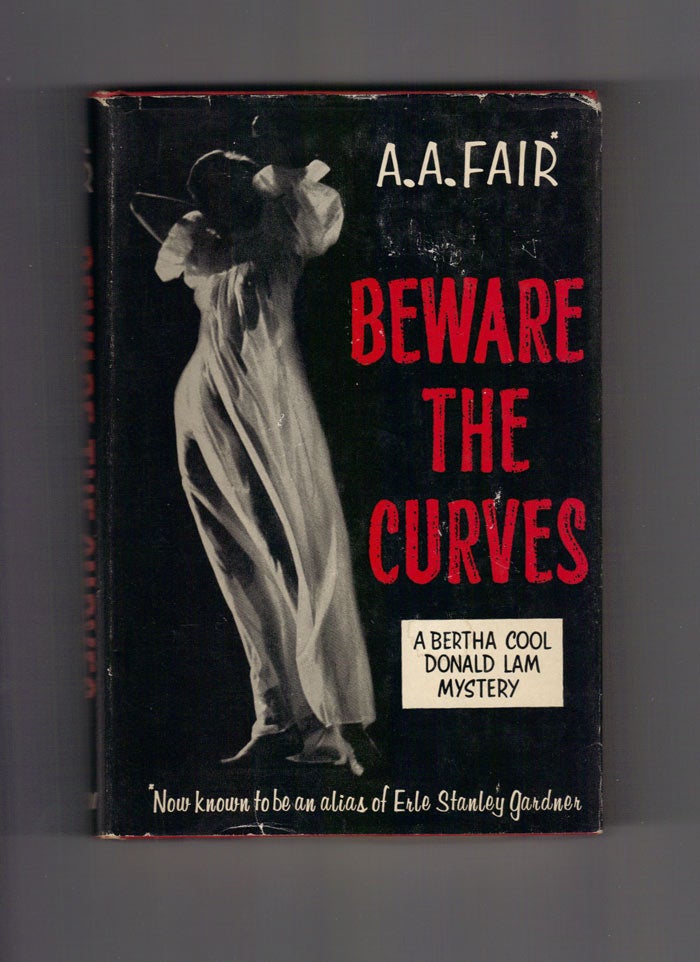 Item #30232 BEWARE THE CURVES. Erle Stanley Gardner, A. A. Fair.