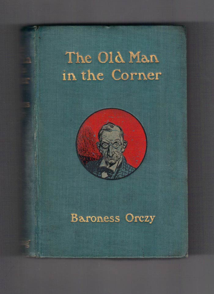 Item #30432 THE OLD MAN IN THE CORNER. Baroness Orczy