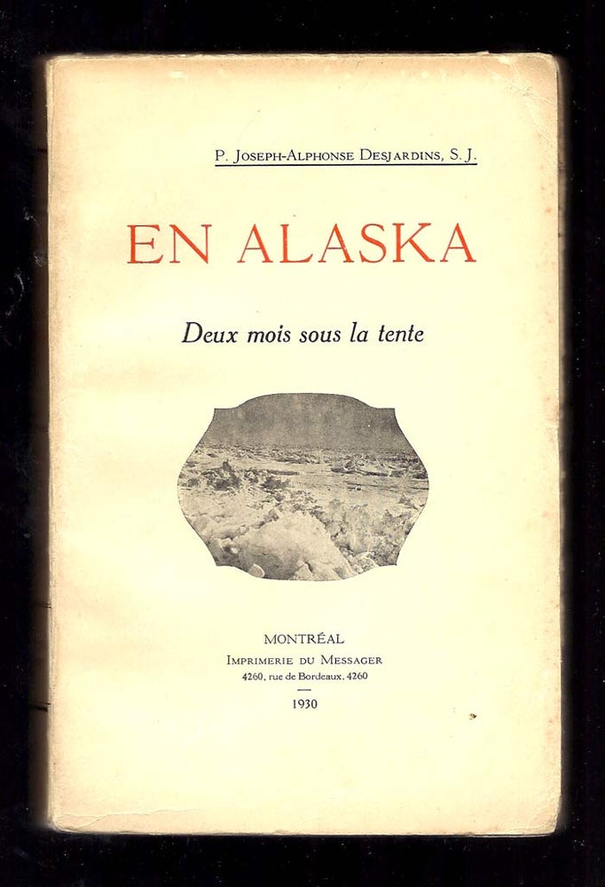 Item #30545 EN ALASKA. DEUX MOIS SOUS LA TENTE. P. Joseph-Alphonse S. J. Desjardins