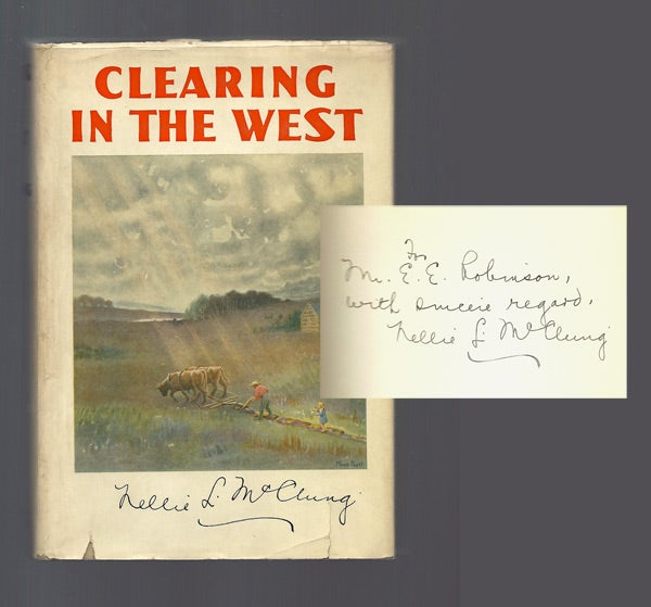 Item #30729 CLEARING IN THE WEST My Own Story. Signed. Nellie L. McClung.