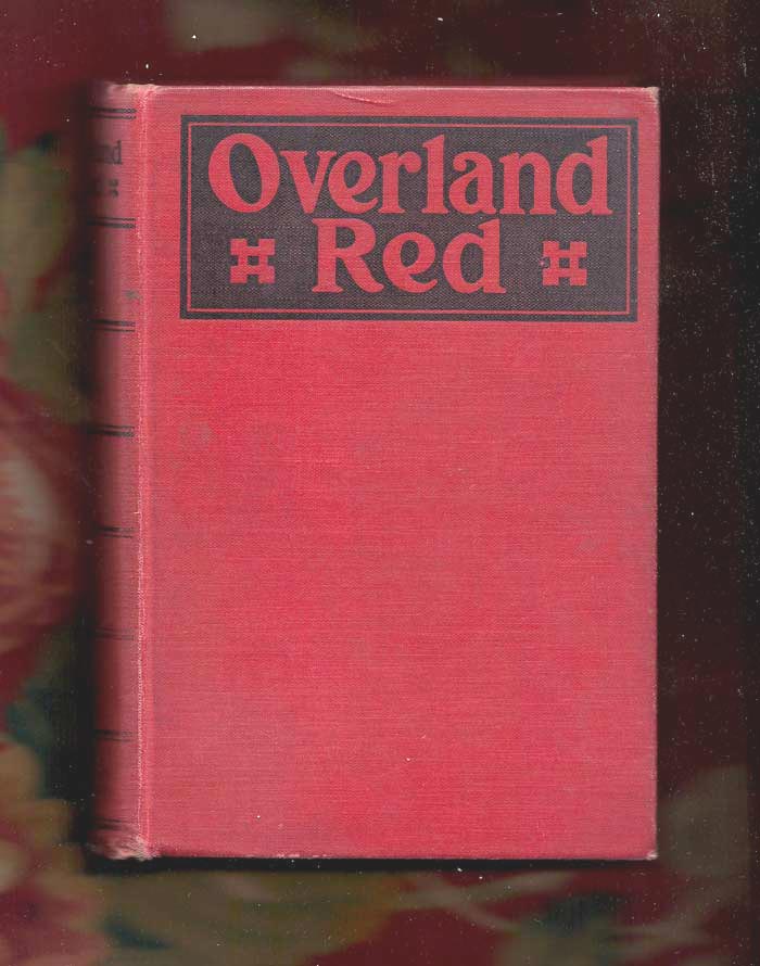 Item #31030 OVERLAND RED, A Romance of the Moonstone Canon Trail. Henry Herbert Knibbs.