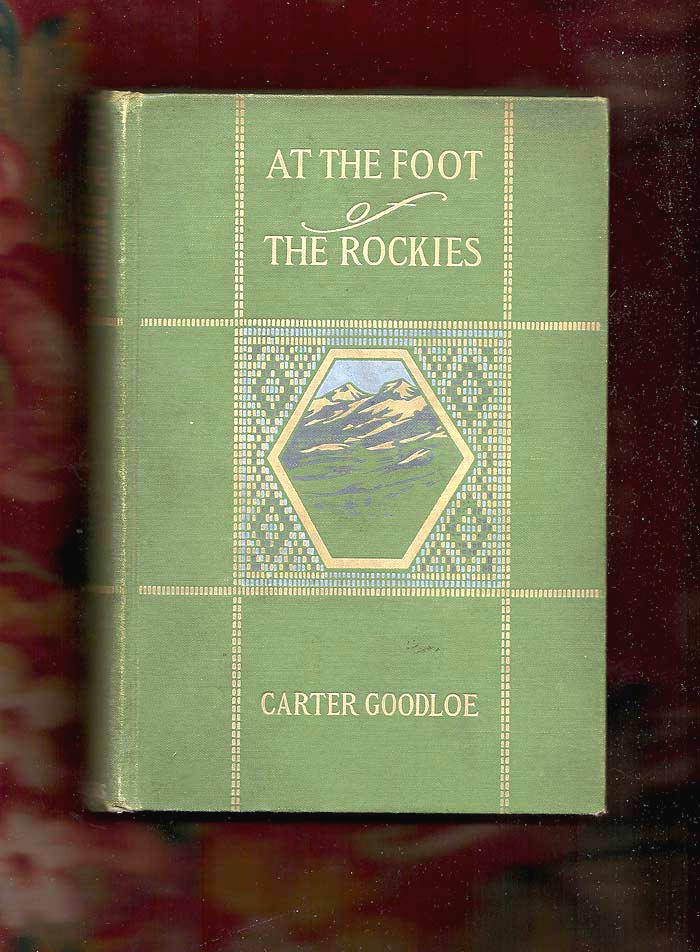Item #31032 AT THE FOOT OF THE ROCKIES. Carter Goodloe.