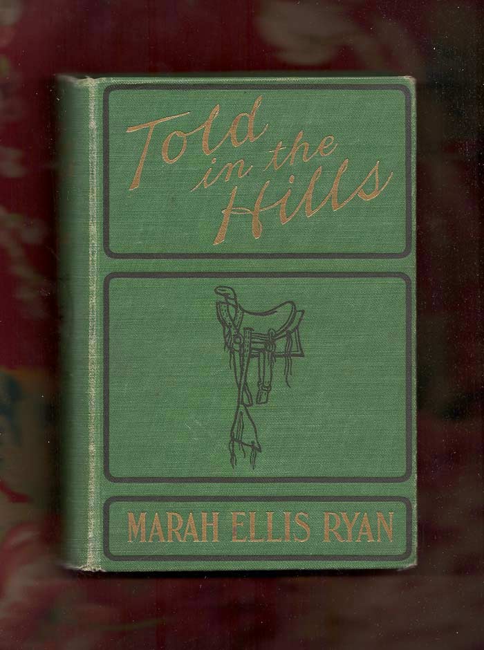 Item #31037 TOLD IN THE HILLS. A NOVEL. Marah Ellis Ryan.
