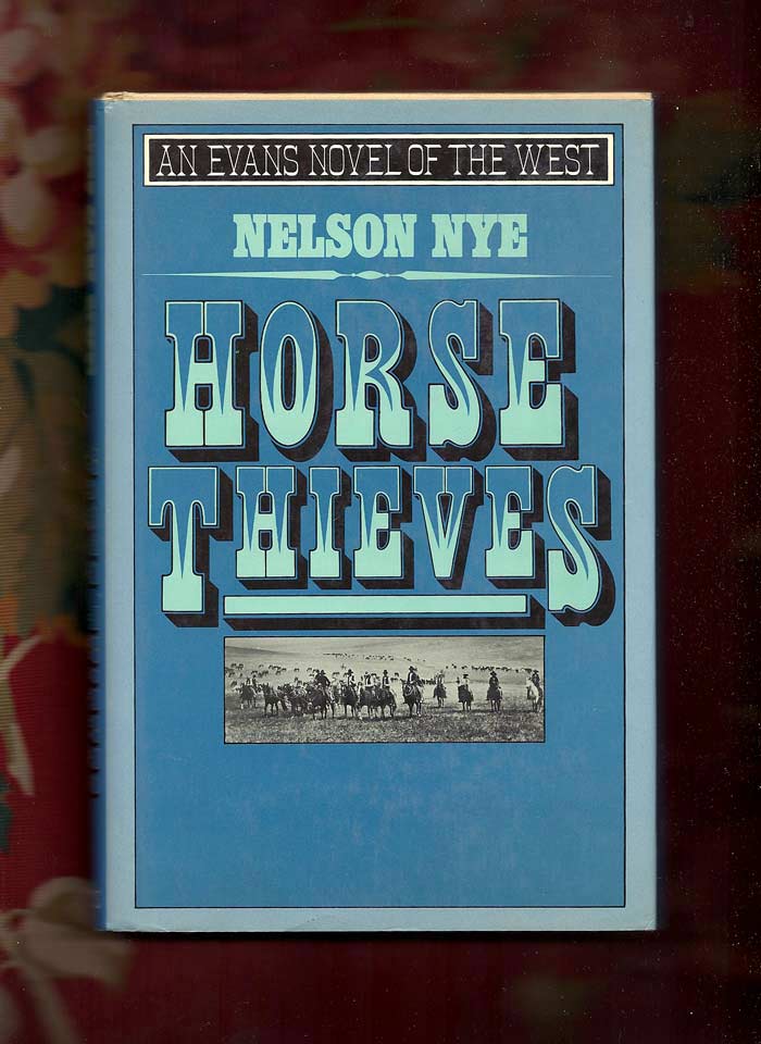 Item #31043 HORSE THIEVES. (An Evans Novel of the West). Nelson C. Nye.