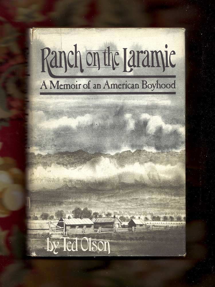 Item #31052 RANCH ON THE LARAMIE: A Memoir Of An American Boyhood. Ted Olson.