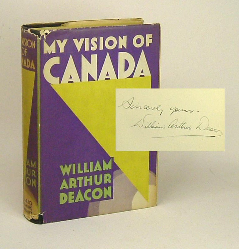 Item #31113 MY VISION OF CANADA. Signed. William Arthur Deacon