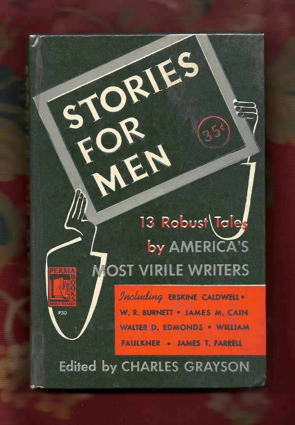 Item #31131 STORIES FOR MEN. 13 robust tales by America's most virile Writers. William Faulkner