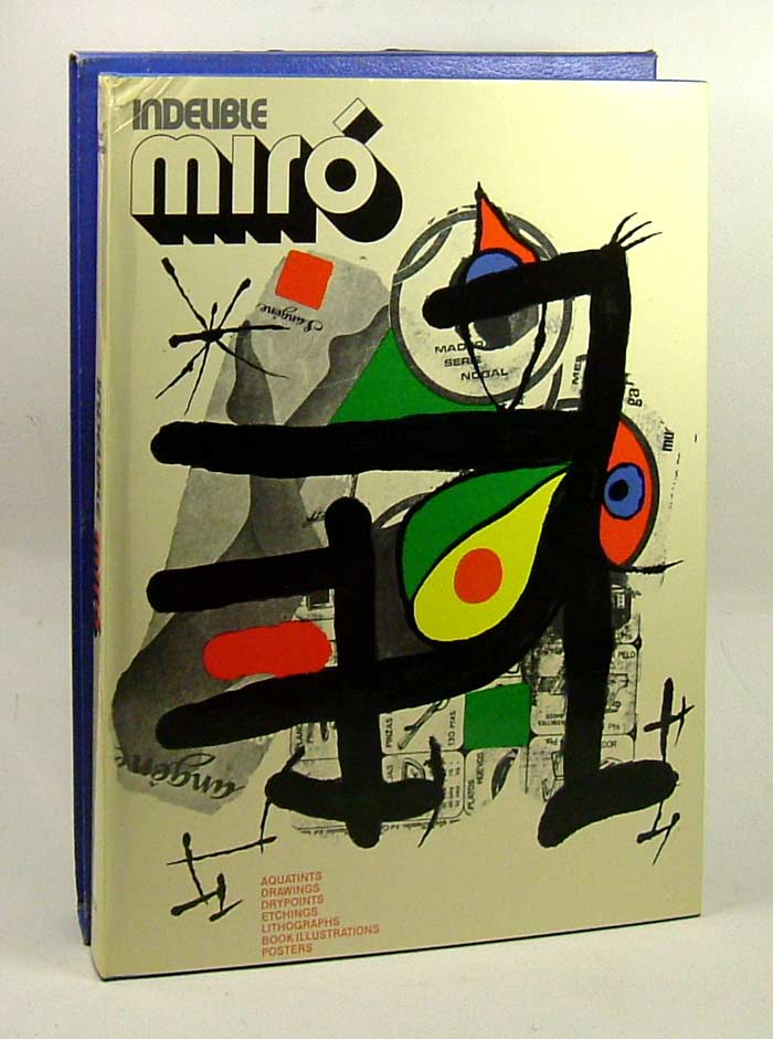 Item #31180 INDELIBLE MIRO: : Aquatints, Drawings, Drypoints, Etchings, Lithographs, Book Illustrations, Posters. Yvon Taillandier, Joan Miro.