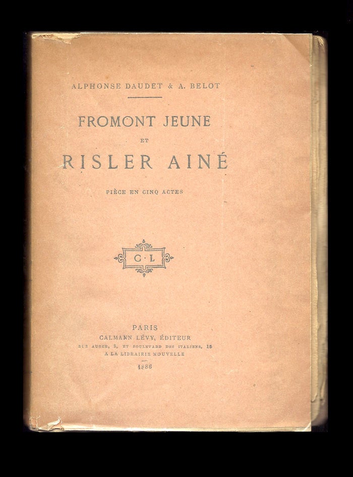 Item #31231 Fromont jeune et Risler aîné. Pièce en cinq actes tirée du roman de Alfonse Daudet. Alfonse et A. Belot Daudet.