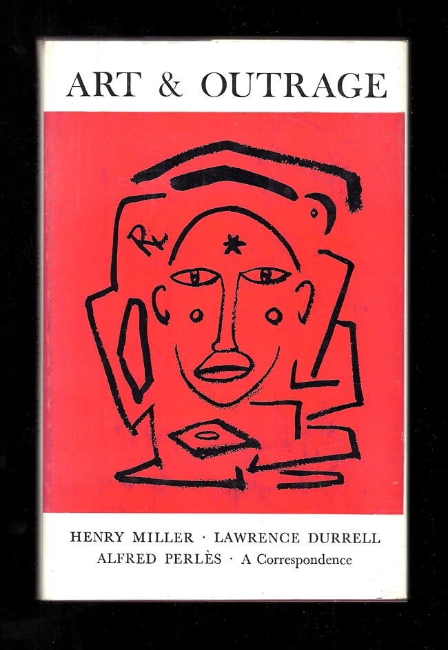 Item #31284 ART AND OUTRAGE. A Correspondence About Henry Miller. Henry Miller, Lawrence. Perles...