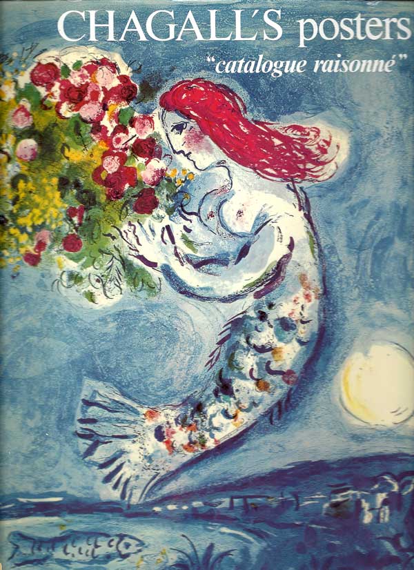 Item #31322 CHAGALL POSTERS: A Catalogue Raisonné, Complete Works, Life and Work. Chagall, Charles Sorlier, Jean Adhemar.