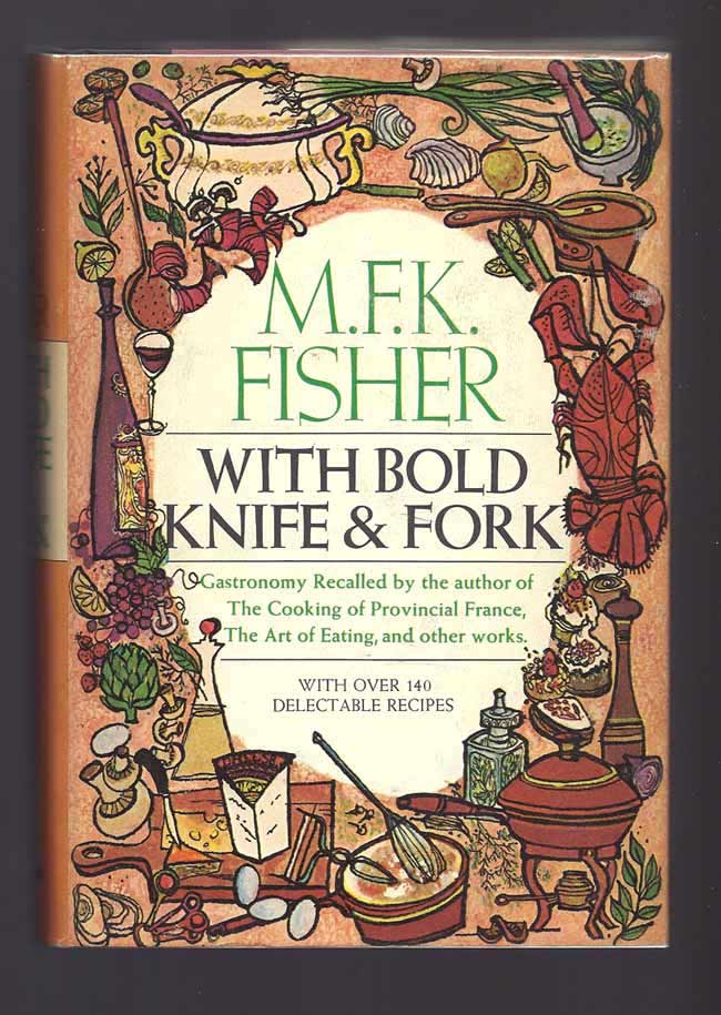 Item #31672 WITH BOLD KNIFE AND FORK. With over 140 Delectable Recipes. M. F. K. Fisher.