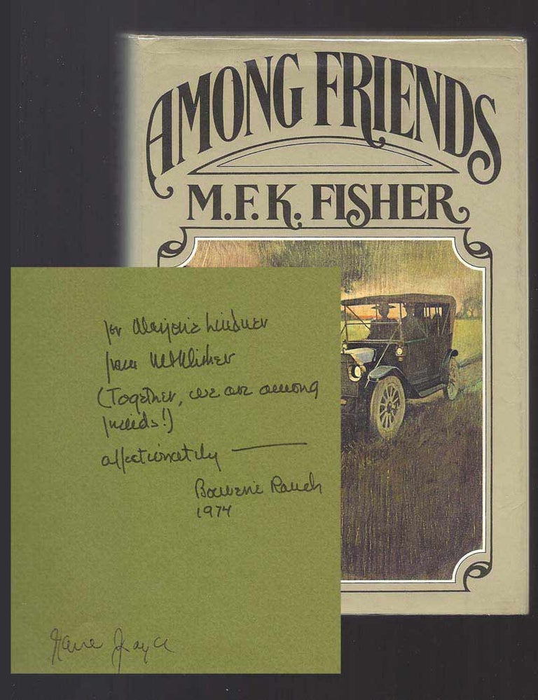 Item #31679 AMONG FRIENDS. Inscribed. M. F. K. Fisher