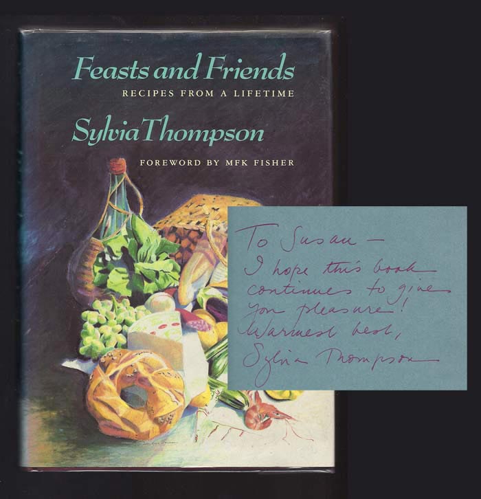 Item #31690 FEASTS AND FRIENDS: Recipes From A Lifetime. Inscribed. M. F. K. Fisher, Sylvia Thompson.