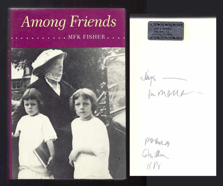 Item #31701 AMONG FRIENDS. Inscribed. M. F. K. Fisher