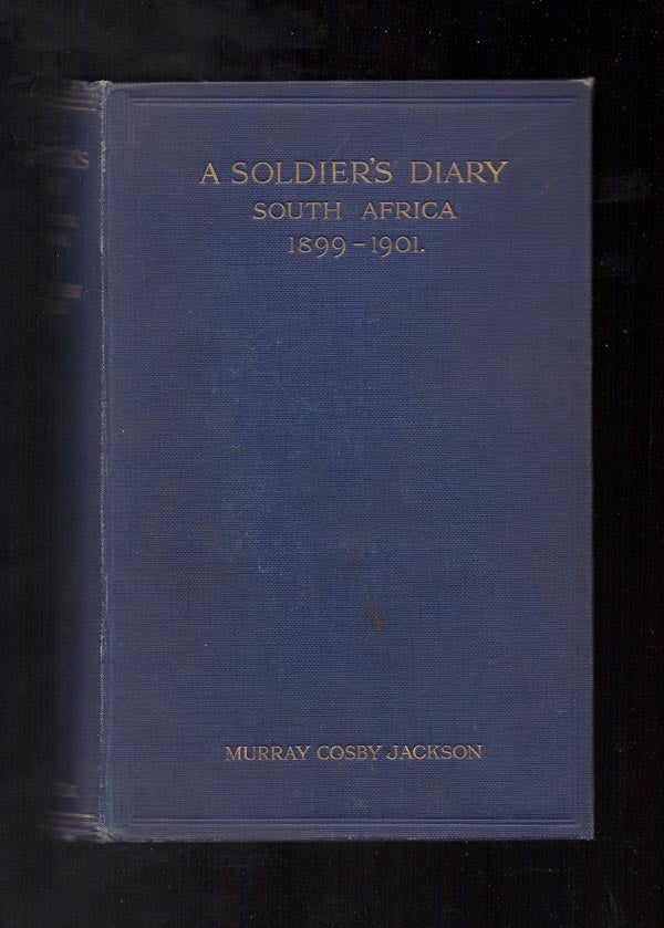 Item #31934 A SOLDIER'S DIARY: SOUTH AFRICA 1899-1901. Murray Cosby Jackson.