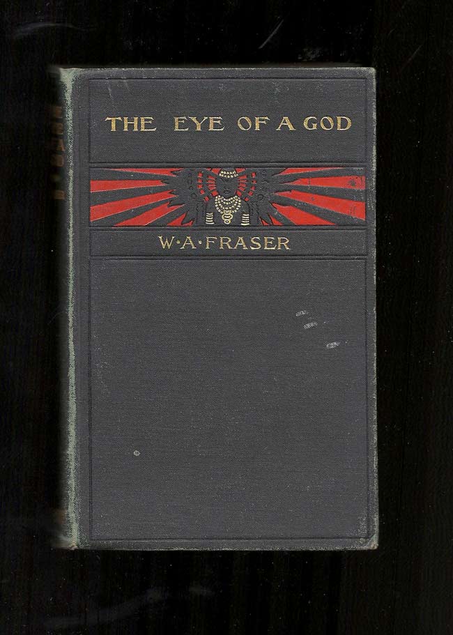 Item #31973 THE EYE OF A GOD AND OTHER TALES OF EAST AND WEST. Fraser, illiam, lexander