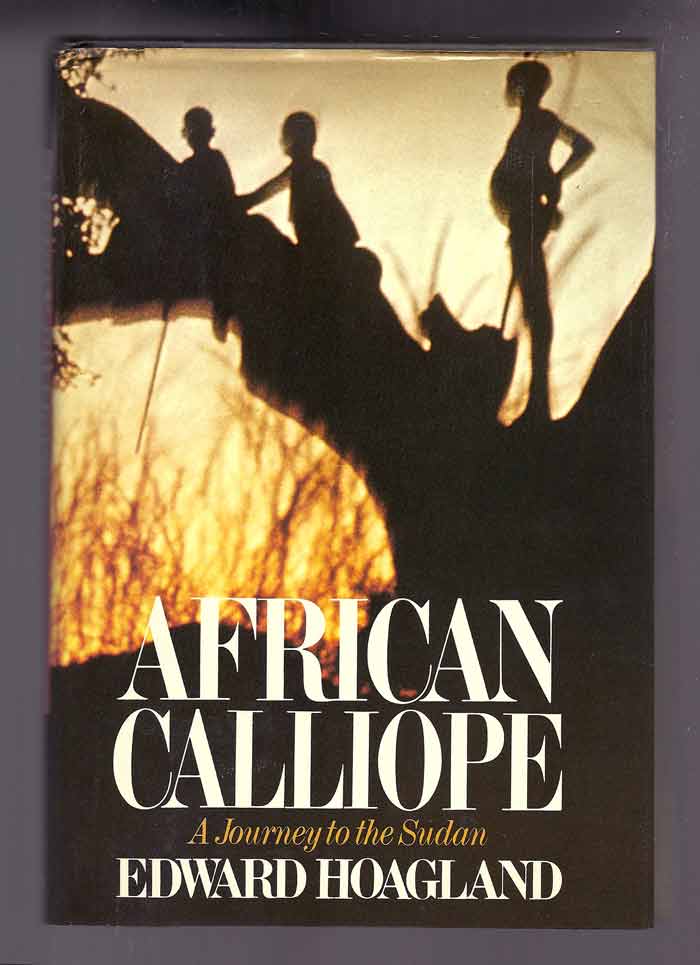 Item #32008 AFRICAN CALLIOPE, A JOURNEY TO THE SUDAN. Edward Hoagland