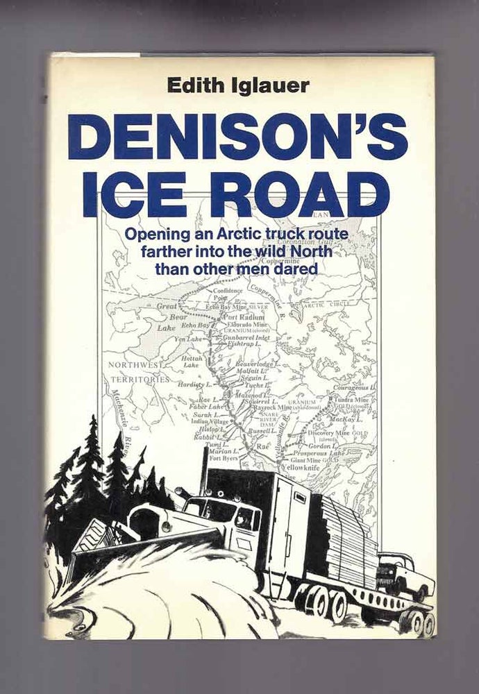 Item #32014 DENISON'S ICE ROAD. Edith Iglauer