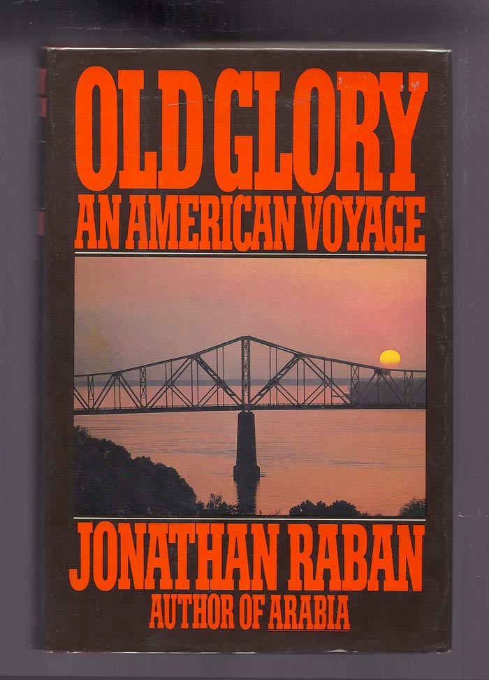 Item #32027 OLD GLORY An American Voyage. Jonathan Raban