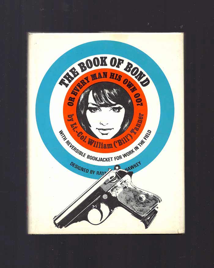 Item #32046 THE BOOK OF BOND OR EVERY MAN HIS OWN 007. With Reversible Bookjacket For Work in The...